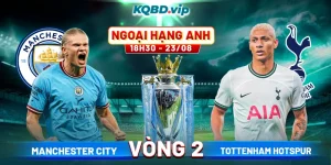 Soi Kèo Manchester City Vs Tottenham Hotspur 18h30 23_08 - Vòng 2 Ngoại Hạng Anh fix