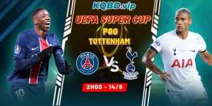 Soi Kèo PSG Vs Tottenham 02h00 14_08 - UEFA Super Cup