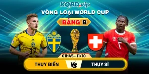 Soi-Kèo-Thuỵ-Điển-Vs-Thuỵ-Sĩ-01h45-11_10-Bảng-B-Vòng-Loại-World-Cup