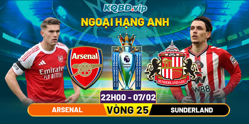 Soi Kèo Arsenal Vs Sunderland 22h00 07_02 - Vòng 25 Ngoại Hạng Anh